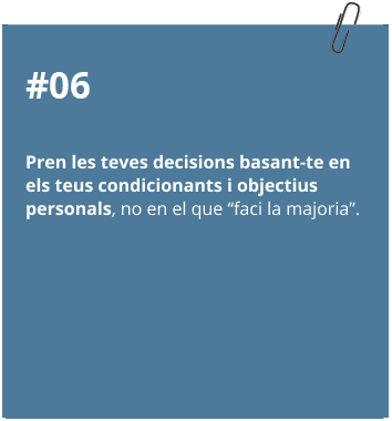 Pren les teves decisions basant-te en els teus condicionants i objectius personals 