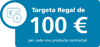 Targeta regal de 100 euros per cada producte contractat